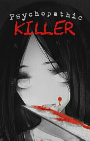 Psychopathic Killer (A Creepypasta Fanfiction) [Complete] by Kiruma_Haruka