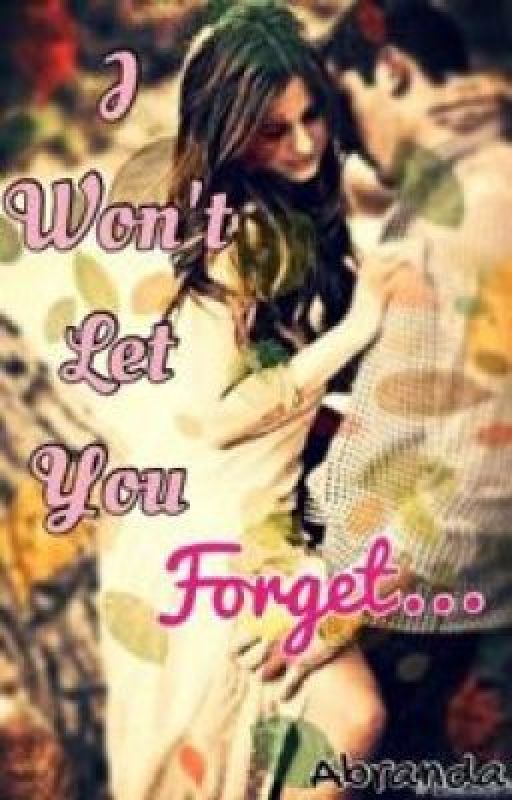 I Won't Let You Forget... by Abranda