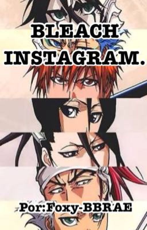 Bleach Instagram by Foxy-BBRAE