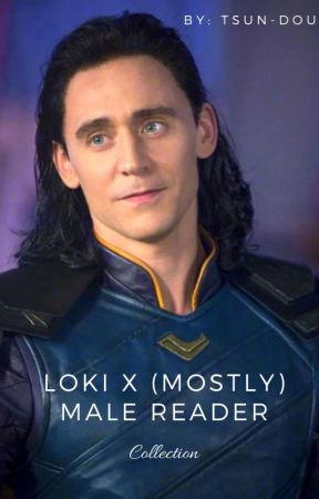 Loki x (Mostly) Male Reader Collection by tsun-dou