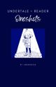 Undertale | Oneshots by Awaken2122