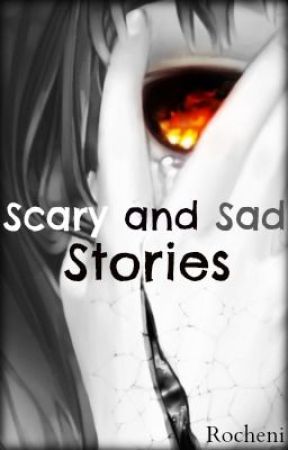 Short Sad/Scary Stories by AznRamen