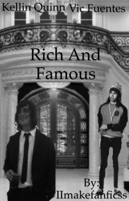 " Rich And Famous." Kellic Fanfic. COMPLETED cover