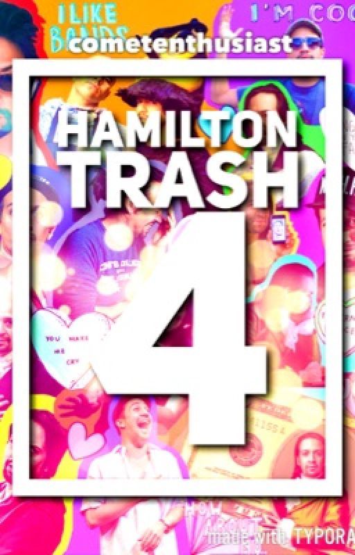 Hamilton Trash 4: Quadruple Is Gooddruple by draqonlady