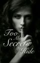 Too Many Secrets To Hide | ✔| #Wattys2017 by ImpossibleEyes