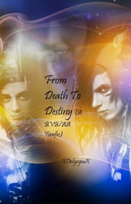 From Death To Destiny (A BVB/AA Fanfic) cover