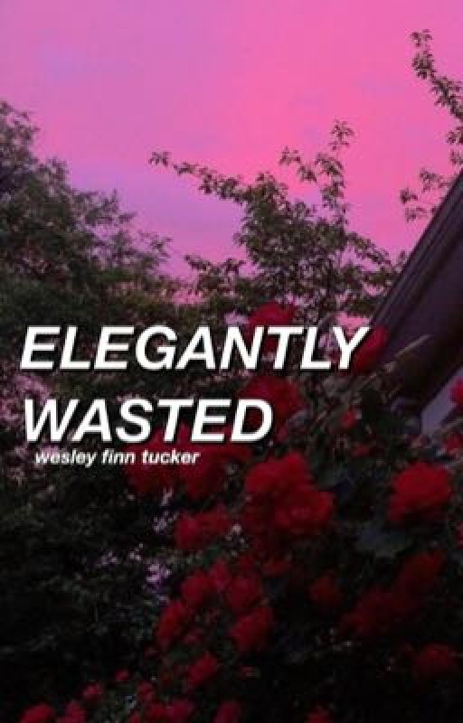 elegantly wasted ⇻ wesley tucker [DISCONTINUED] by -treaclestilinski