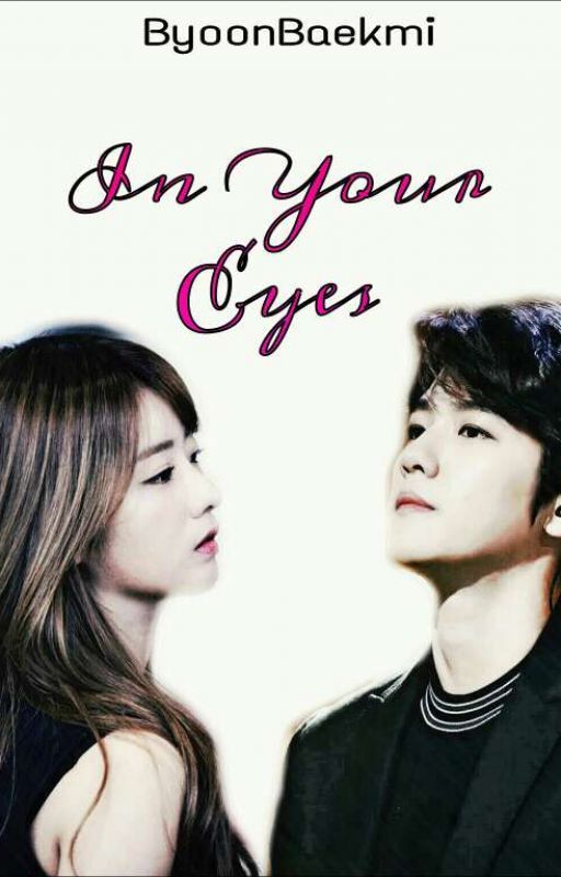 In Your Eyes (BaekMi) by ByoonBaekmi