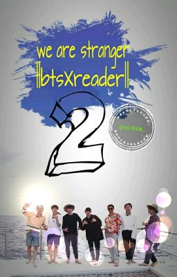 We Are Stranger ||btsXreader||-2- cover