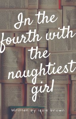 In the fourth with the naughtiest girl {Completed} cover