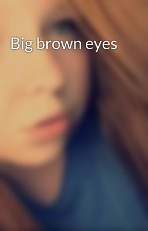 Big brown eyes  by LovingWolfie