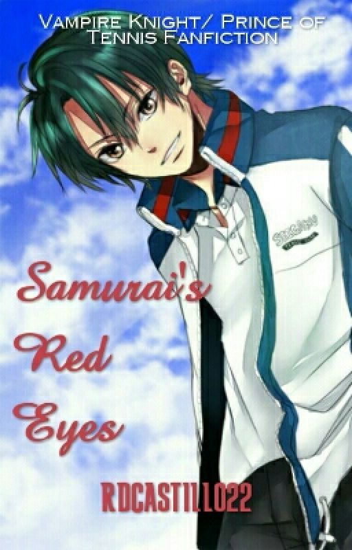 Samurai's Red Eyes (Vampire Knight/ Prince of Tennis Fanfic) by rdcastillo24