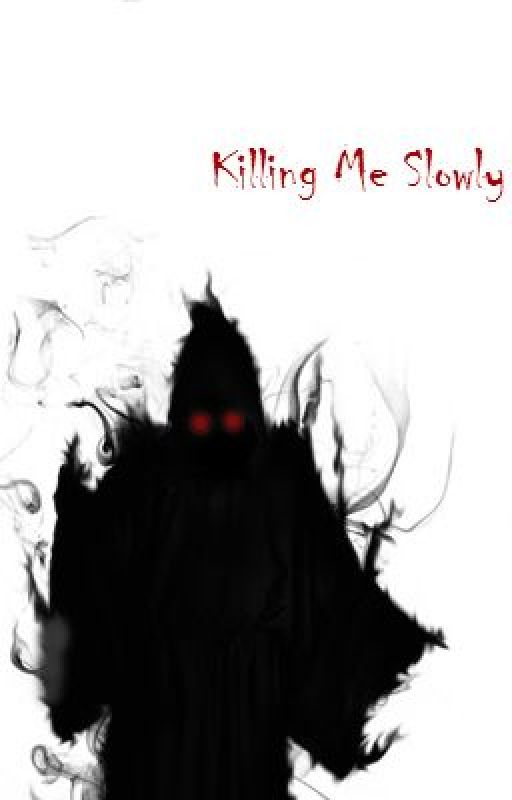 Killing Me Slowly by horsegirl1324