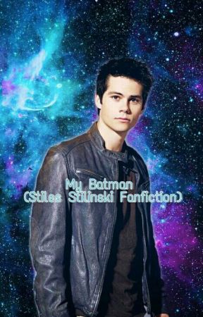 My Batman (Stiles Stilinski Fanfiction) by NewtieRunner