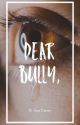 Dear Bully, by riltedn