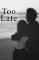 Too Late? (5SOS) by heymmings