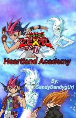 Yu-Gi-Oh! ZEXAL: Heartland Academy [Yu-Gi-Oh Watty Awards 2019] cover