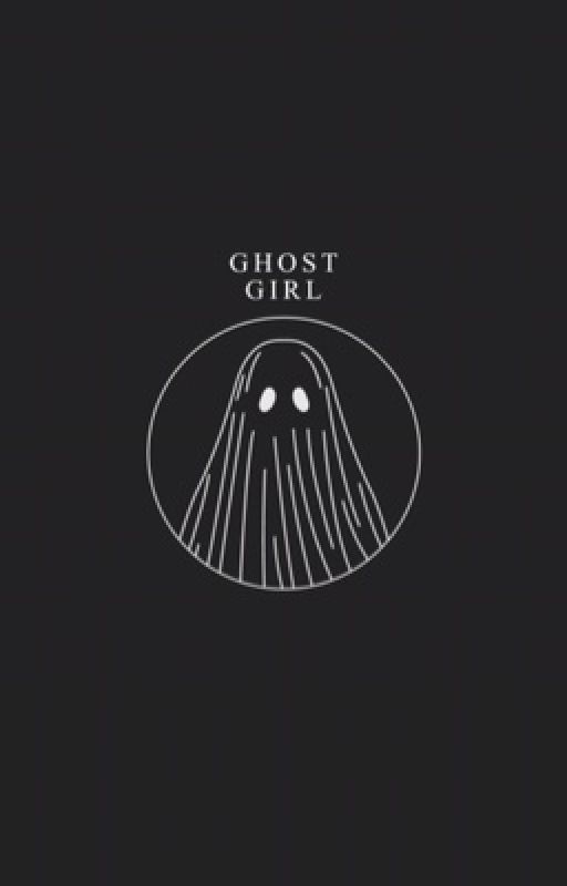 Ghost Girl † fanfic by serenbipity