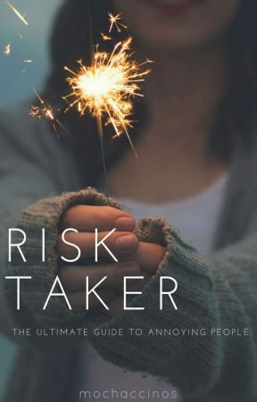 risk taker  by mochaccinos