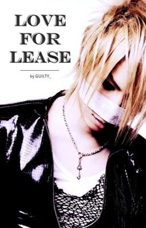 Love for Lease ( the GazettE Series ) by GUILTY_