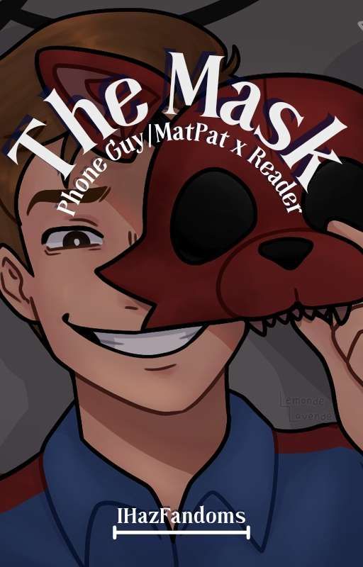 The Mask (Phone Guy/MatPat x Reader) by IHazFandoms