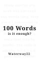 100 Words  by Waterway22