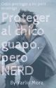 Proteger al chico guapo pero NERD  by YarlinMora