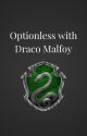 Optionless with Draco Malfoy by accio2141