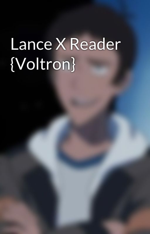 Lance X Reader {Voltron} by FluffySmolArtist