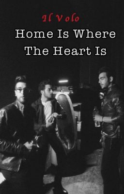 Home Is Where The Heart Is // IL VOLO cover