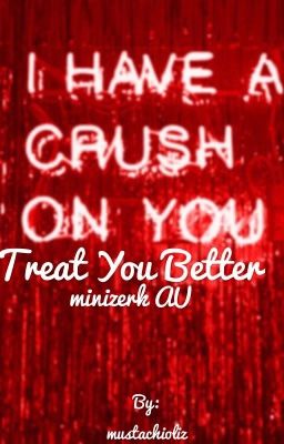 Treat You Better -minizerk AU- cover