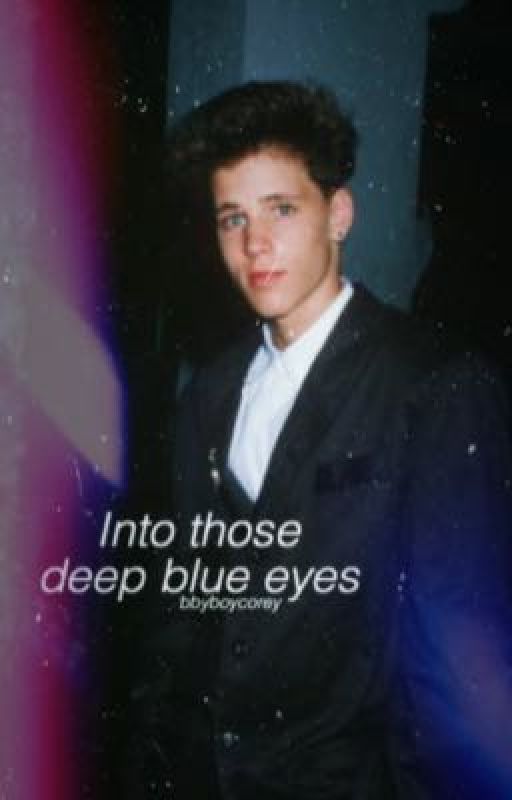 Into those deep blue eyes || Corey haim by bbyboycorey