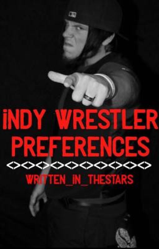 Indy Wrestler Preferences  by written_in_thestars