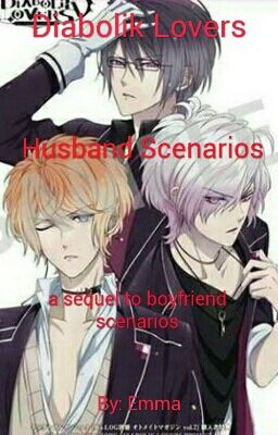 Diabolik Lovers Husband Scenarios (Sequal To BF scenarios) cover