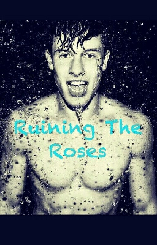 Ruining The Roses by movie_lover_14