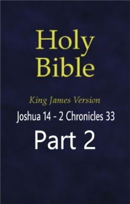 The Holy Bible (KJV) Joshua 14 - 2 Chronicles 33 (Part 2) cover