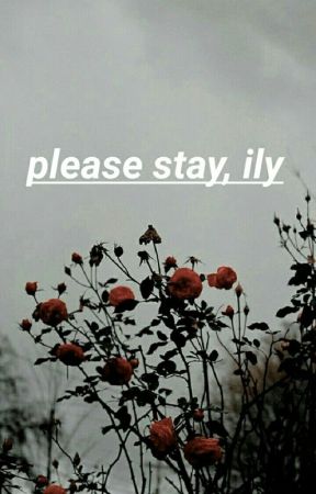 please stay, ily by averagedepressedgirl