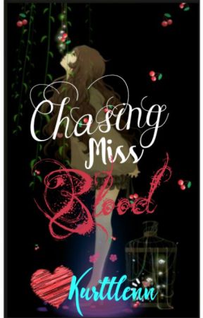 Chasing Miss Blood by Kurttlenn