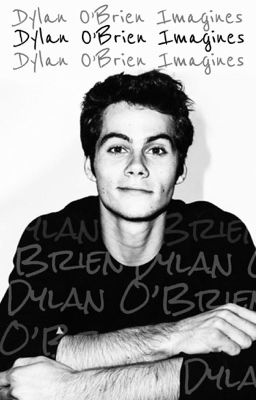 Dylan O'Brien Imagines  cover