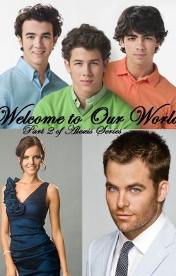 Welcome To Our World~ Part 2 of Alexis' Jonas Series cover