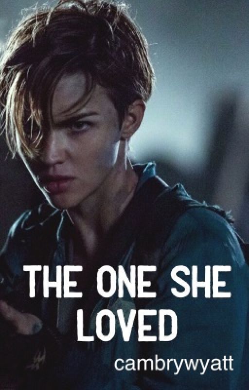 The One She Loved *BASED ON RESIDENT EVIL CHARACTER ABIGAIL (RUBY ROSE)* by cambrywyatt