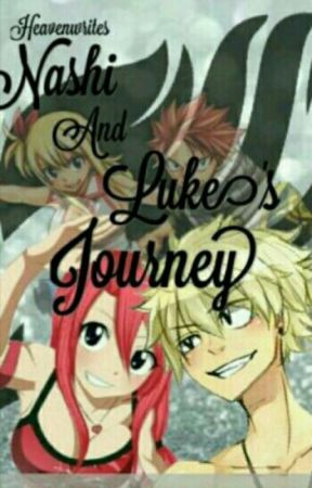 Nashi And Luke's Journey [Fairy Tail] [COMPLETED] by Heavenwrites_2