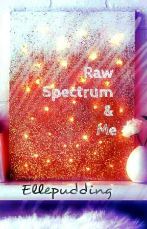 Raw Spectrum & Me by Ellepudding