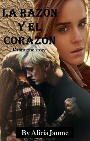 La Razón y el Corazón (Draco y Hermione) [COMPLETA] by AliciaJaume