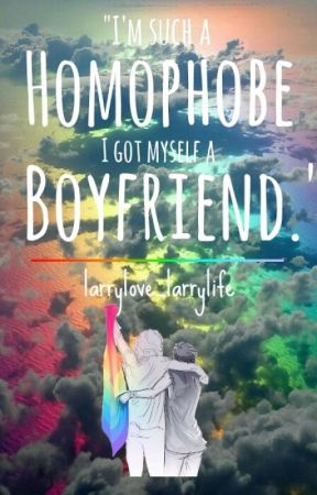 "I'm such a Homophobe I got myself a Boyfriend." by larrylove_larrylife