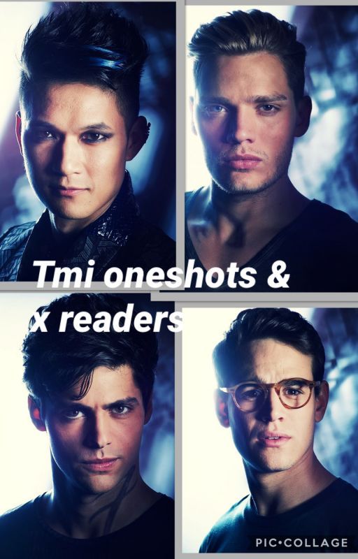 Tmi oneshots and x readers by Dragon019