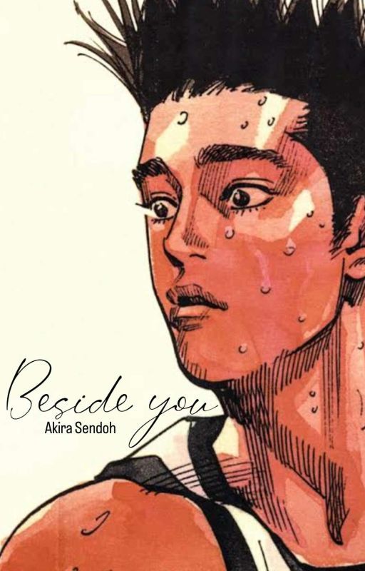 Beside You (Akira Sendoh Fan Fiction) by _akii_