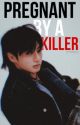 JK - Pregnant by a killer (chapters under editing, will appear soon) by oonaheyy