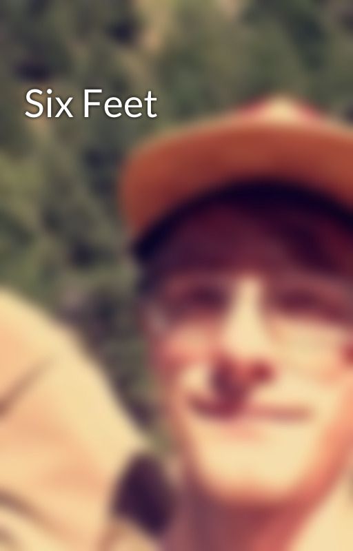 Six Feet by CalebPaul