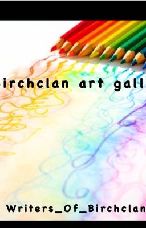 Birchclan art gallery by Writers_Of_Birchclan